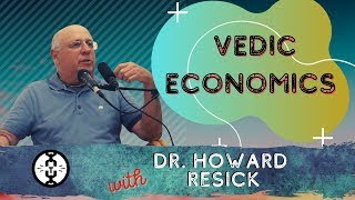 Vedic Economics with Dr. Howard Resnick