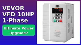 Review 2026 Vevor Vfd 10Hp 1-Phase. Features.