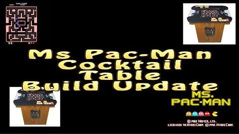 Ms Pac-Man Cocktail Table Build - Update