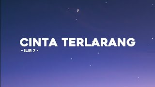 ILIR7 - Cinta Terlarang (Lyric Video) || Speed Up Version!