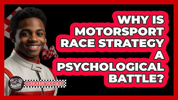 Why Is Motorsport Race Strategy A Psychological Battle? - The Racing Xpert