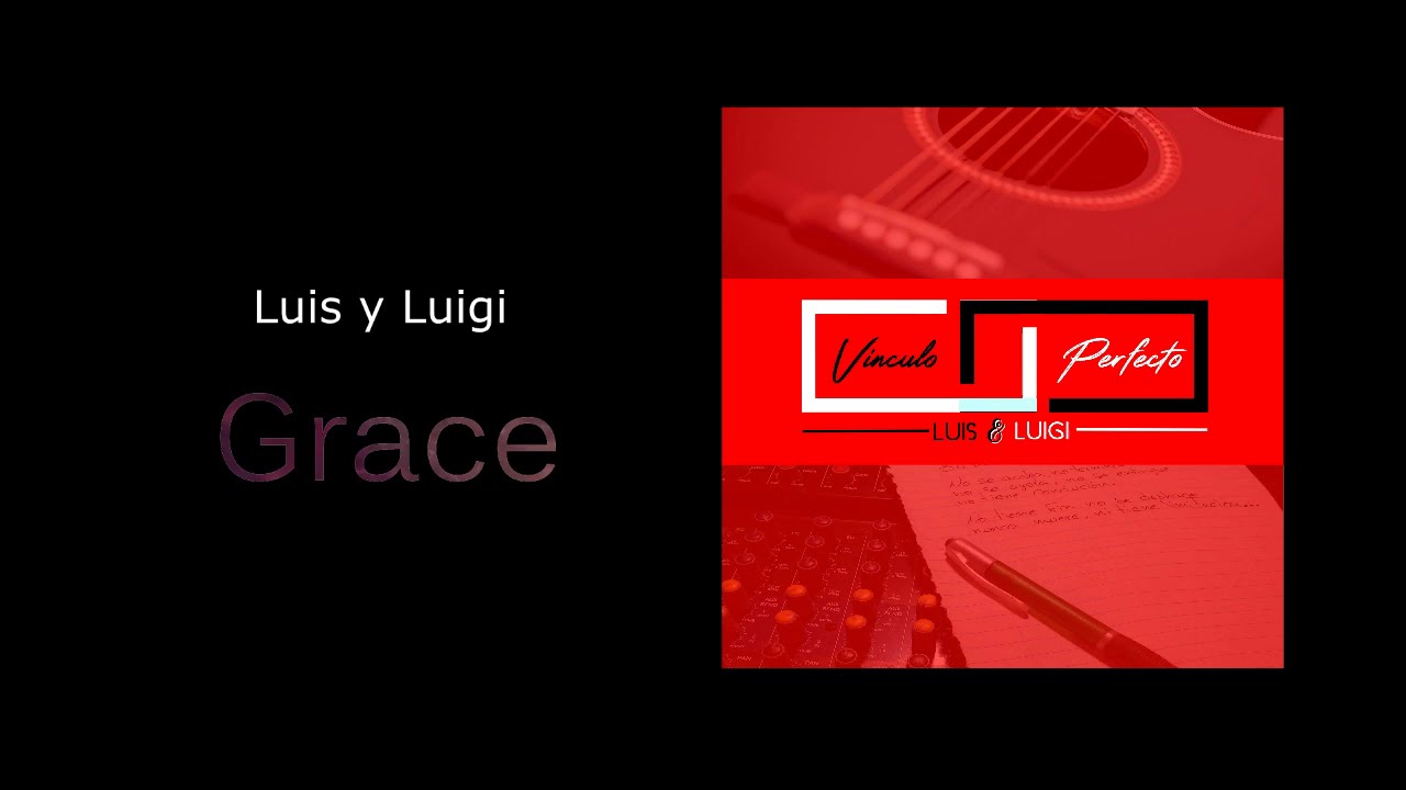 Luis y Luigi - Grace adlı videoyu YouTube'da izle Luis y Luigi - Grace adlı videoyu YouTube'da izle