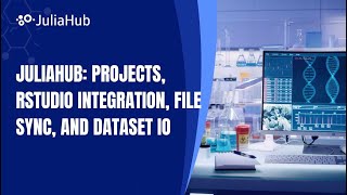 JuliaHub: Projects, RStudio Integration, File Sync, and Dataset IO