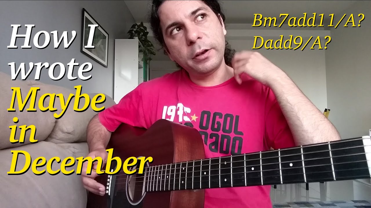 How I wrote Maybe in December - YouTube