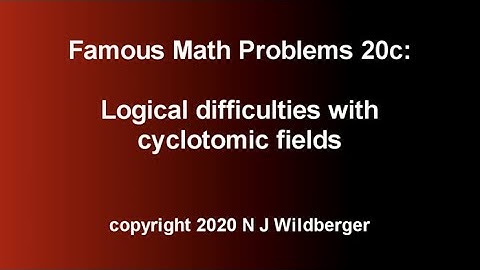 Logical difficulties with cyclotomic fields | Famous Math Problems 20c | N J Wildberger
