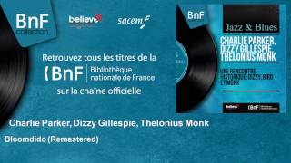 Charlie Parker, Dizzy Gillespie, Thelonius Monk - Bloomdido - Remastered