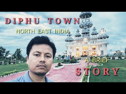DIPHU : A beautiful hilly town of North East India