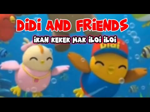 DIDI AND FRIENDS - IKAN KEKEK MAK ILOI ILOI, IKAN GELAMA MAK ILAI ILAI #didiandfriends 