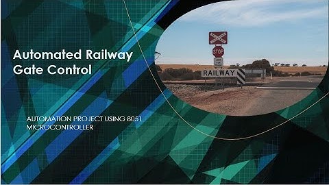 Automated Railway Gate Control using 8051 Microcontroller (Proteus Simulation) - Automation project