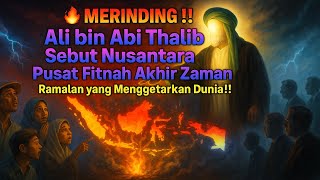 🔥 Ali bin Abi Thalib Sebut Negeri Nusantara Jadi Pusat Fitnah Akhir Zaman Tahun 2026