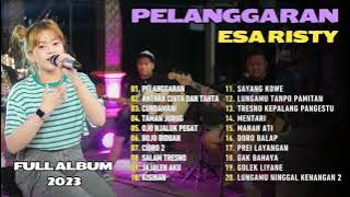 PELANGGARAN | ANTARA CINTA DAN TAHTA - ESA RISTY | FULL ALBUM 2023