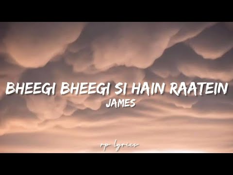 James   Bheegi Bheegi Si Hain Raatein Full Lyrics Song Gangster  