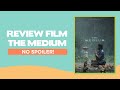 REVIYOU #7 | BIKIN MERINDING! REVIEW FILM “THE MEDIUM”