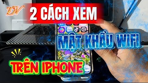 Cách xem tất cả mật khẩu wifi trên iPhone 