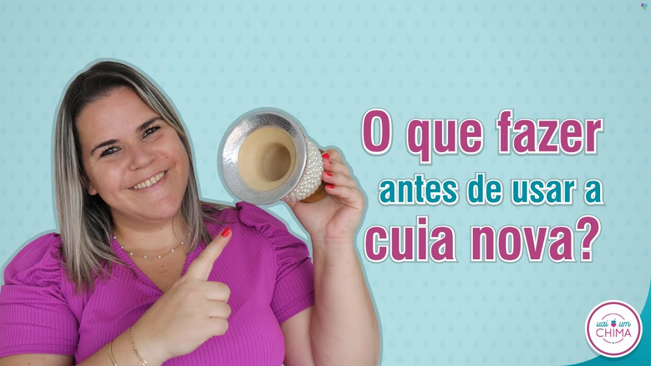 O QUE FAZER ANTES DE USAR A CUIA NOVA?