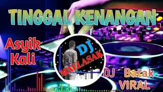 DJ Batak VIRAL - TINGGAL KENANGAN // DJ Remix Terbaru 2021   Full Bass ~ By DJ Mallasak