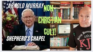 ARNOLD MURRAY, SHEPHERD'S CHAPEL, NON- CHRISTIAN CULT!