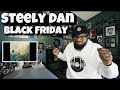 Steely Dan - Black Friday | REACTION