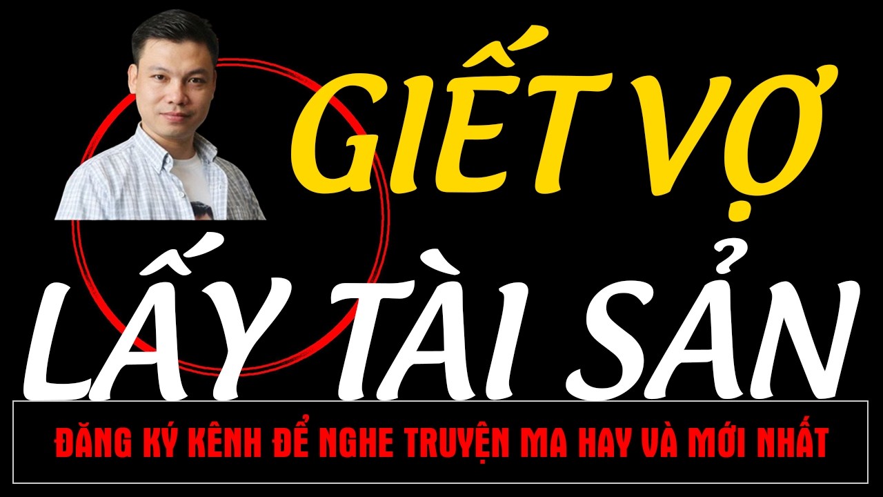 Chuyện Ma Mới : GIẾT VỢ LẤY TÀI SẢN | Truyện Ma MC ĐÌNH SOẠN