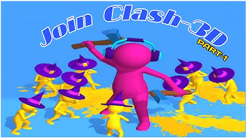 Join Clash 3D Part 1 Gameplay walkthrough