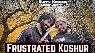 Frustrated koshur|Funny Video by Funny Kashmir|Wariswani