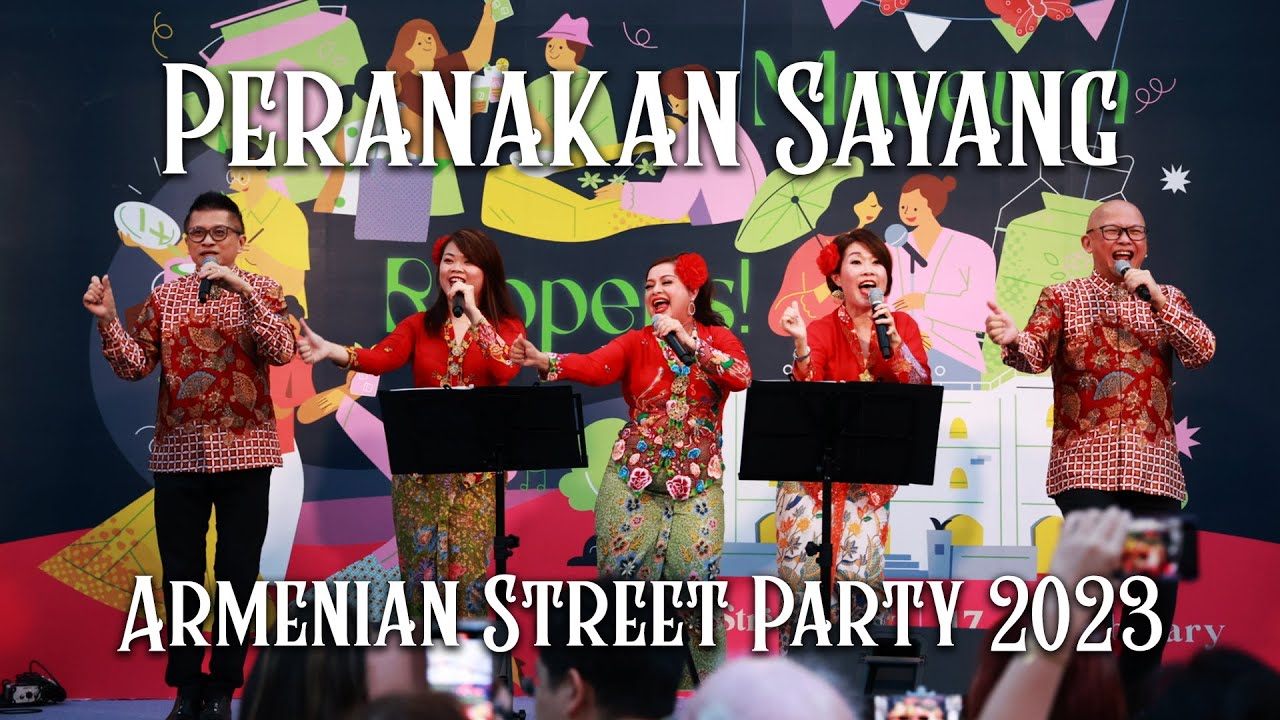 Peranakan Sayang - Armenian Street Party 2023 Peranakan Sayang - Armenian Street Party 2023