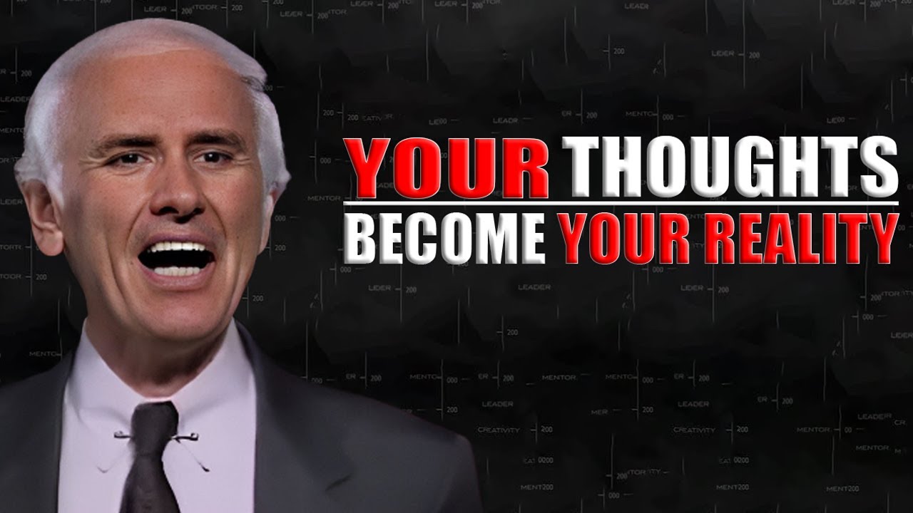 Your Thoughts Become Your Reality | Jim Rohn Motivational Speech Change ...