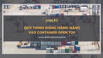 ĐÓNG HÀNG NẶNG VÀO CONTAINER OPEN TOP