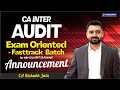 📢 CA Inter Audit Exam-Oriented Fastrack Batch Announcement 🚀 | May 2025 Exam | CA Rishabh Jain 🎓