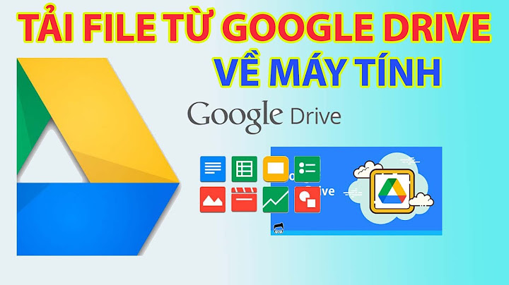 Hướng dẫn tải google drive về máy tính