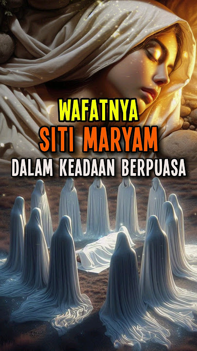 Wafatnya Siti Maryam Dalam Keadaan Berpuasa