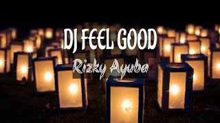 DJ RIZKY AYUBA - FEEL GOOD 🎶🎵(REMIX) || DJ VIRAL TERBARU FULL BASS