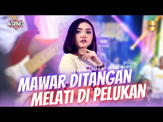 Syahiba Saufa ft Ageng Music - Mawar Ditangan Melati Dipelukan (Official Live Music) class=