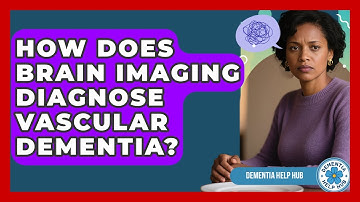 How Does Brain Imaging Diagnose Vascular Dementia? - Dementia Help Hub