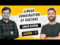 Lec-17: Linear Combination of Vectors | Linear Algebra