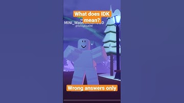 What does IDK mean? Wrong answers only #foryou #shorts