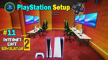 PS 5 PlayStation Setup | Internet Cafe Simulator 2 | #11