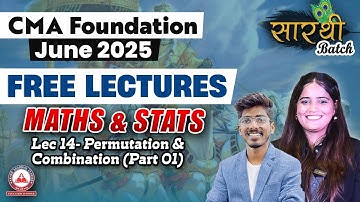 CMA Foundation Free Lectures- MATHS Lec 14 Permutation & Combination Part 01 | JUNE 25