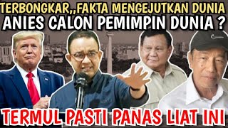 Download Lagu TERBONGKAR,, ANIES AKAN JADI PEMIMPIN DUNIA? ANIES BIKIN DUNIA GEMPAR, TERMUL MAKIN STREZZ MP3
