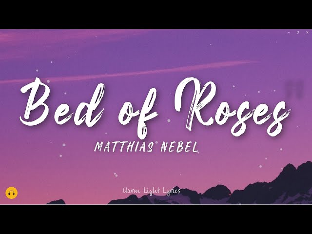 BED OF ROSES - Matthias Nebel Vers. (Lyrics) class=