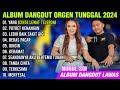 Dangdut orgen tunggal 2024 keloksi lagu lawas enak banget musiknya