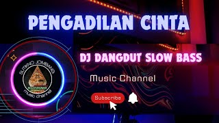 DJ DANGDUT SLOW BASS _ PENGADILAN CINTA