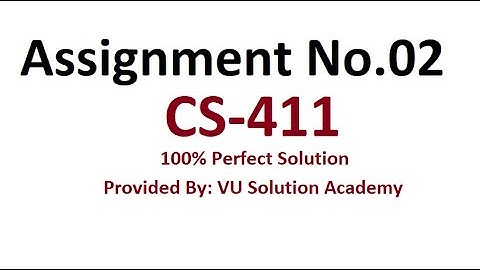 CS411 Assignment no.02 Fall 2022 100% Perfect Solution Provided by VU Solution Academy.