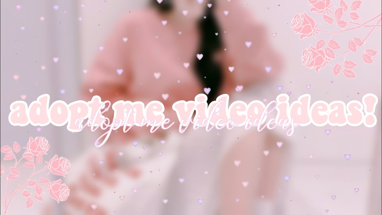 15 Adopt Me video ideas! siimplydonut YouTube