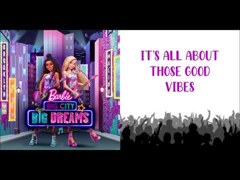 Barbie: Big City, Big Dreams - Good Vibes w/lyrics