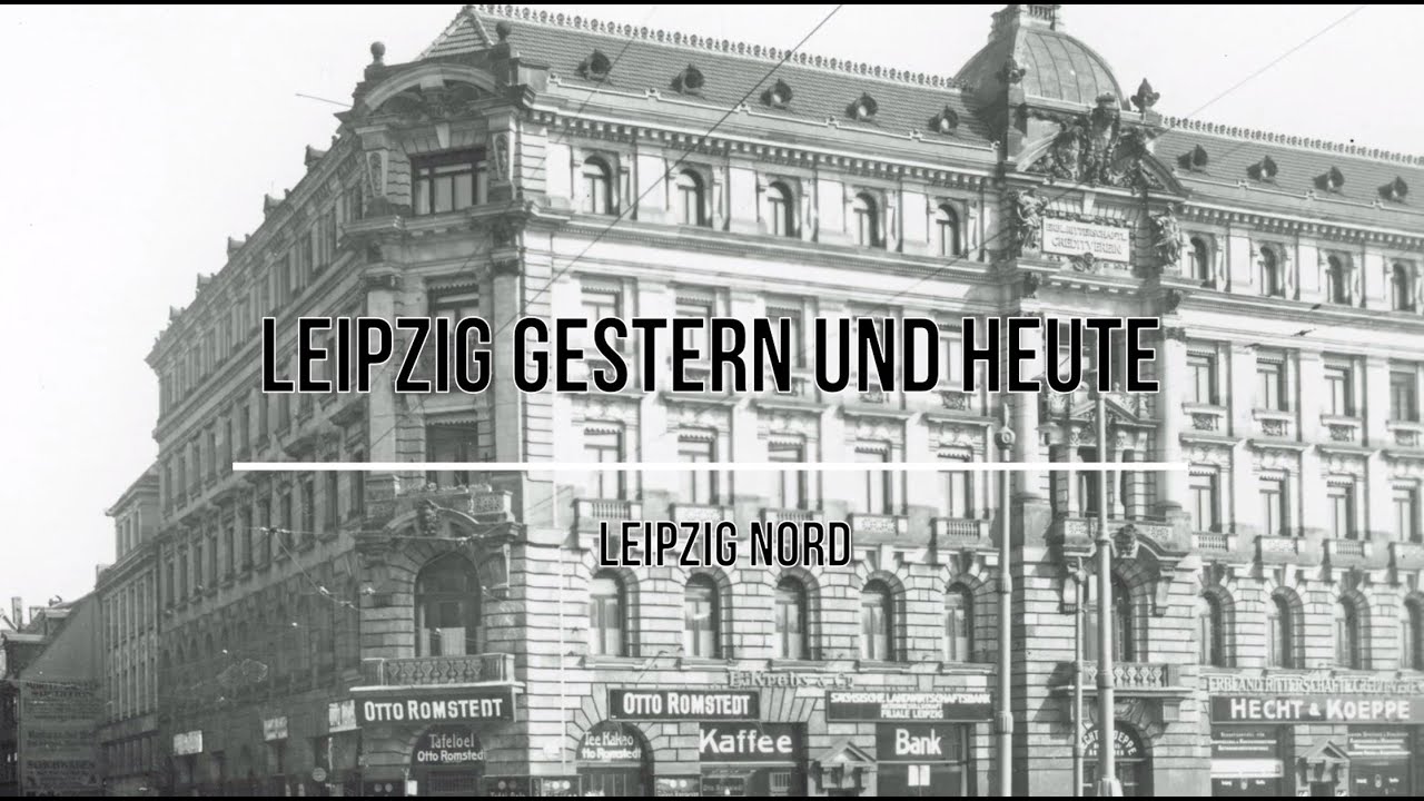 Leipzig gestern und heute:  Leipzig Nord