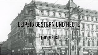 Leipzig gestern und heute:  Leipzig Nord