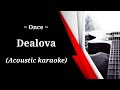 Once - Dealova (acoustic karaoke)