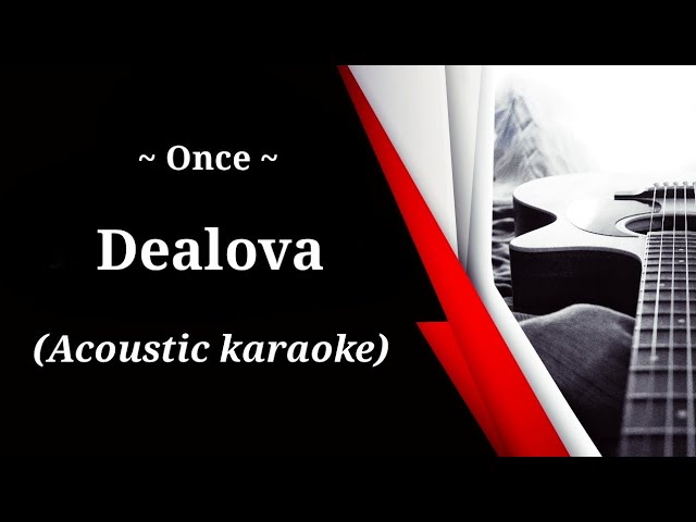 Once - Dealova (acoustic karaoke) class=