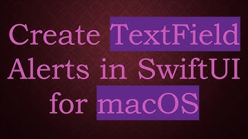 Create TextField Alerts in SwiftUI for macOS